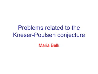 Problems related to the Kneser-Poulsen conjecture Maria Belk 
