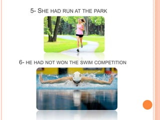 1- THE MACHINE HAD REAPED THE WHEAT VS THE MACHINE REAPED THE WHEAT
2- HAD THEY SURVIVED THAT STORM? VS DID THEY SURVIVE THAT STORM?
 