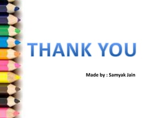 Made by : Samyak Jain
 