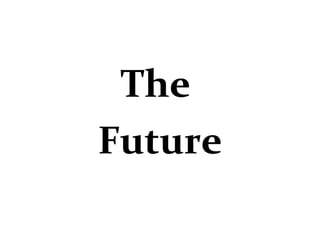 The
Future