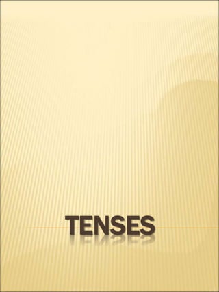 TENSES 
 