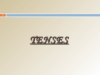 TENSESTENSES
1
 