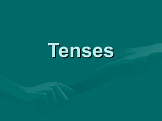 TensesTenses
 
