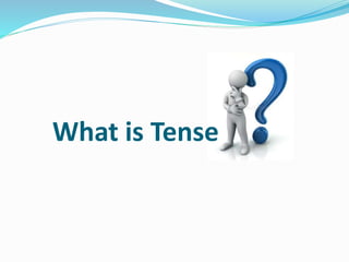 What is Tense
 