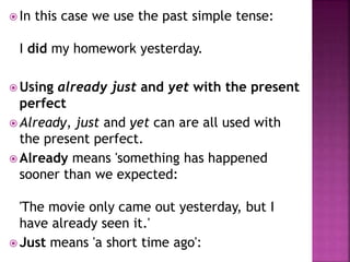  Make some sentences regarding present perfect.
 Make a group and each group has to be make
sentences.
 If one group ma...