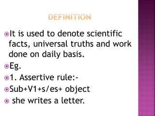 Sub + V1 + s/es + object.
She write + s a letter.
Sub + verb1+s + rest of the sentence
 