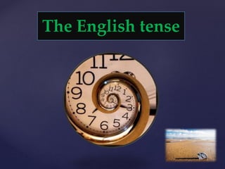 The English tense
 