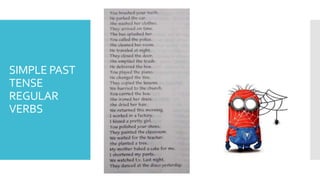 SIMPLE PAST
TENSE
REGULAR
VERBS
 