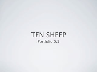 TEN SHEEP
 Portfolio 0.1
 