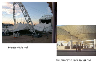 Polester tensile roof
TEFLON COATED FIBER GLASS ROOF
 