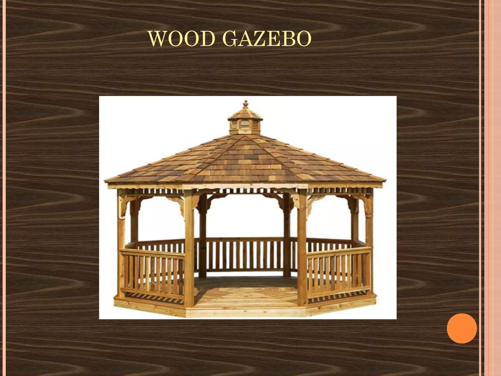 WOOD GAZEBO
 
