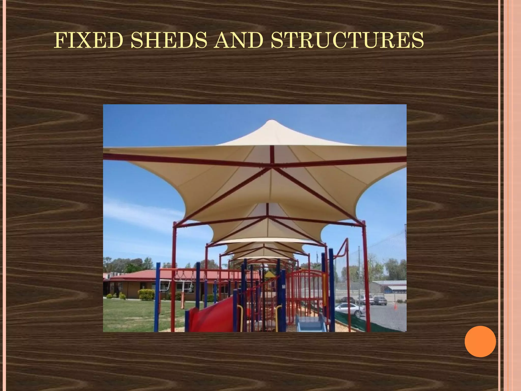FIXED SHEDS AND STRUCTURES
 