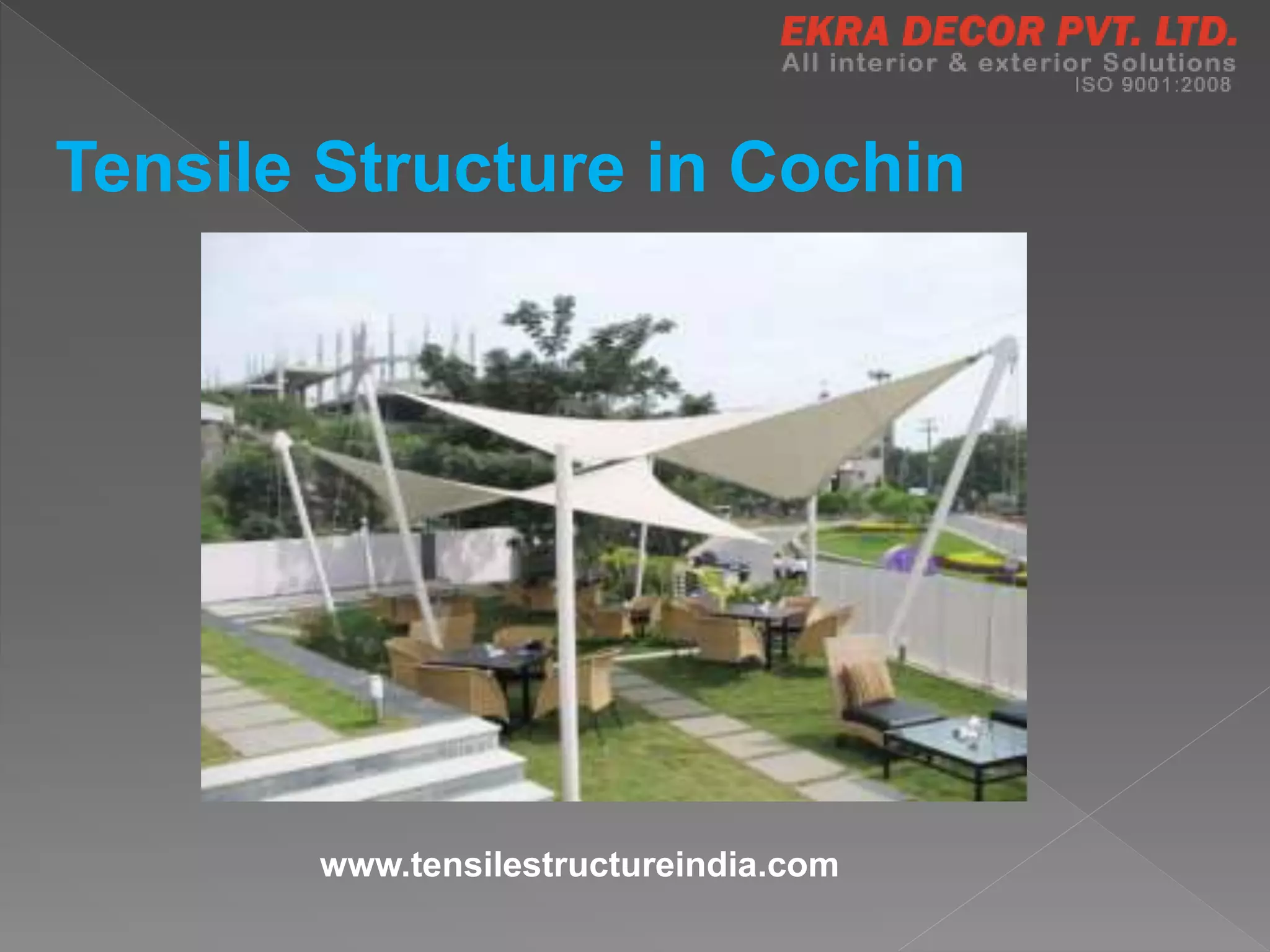 Tensile Structure in Cochin
www.tensilestructureindia.com
 