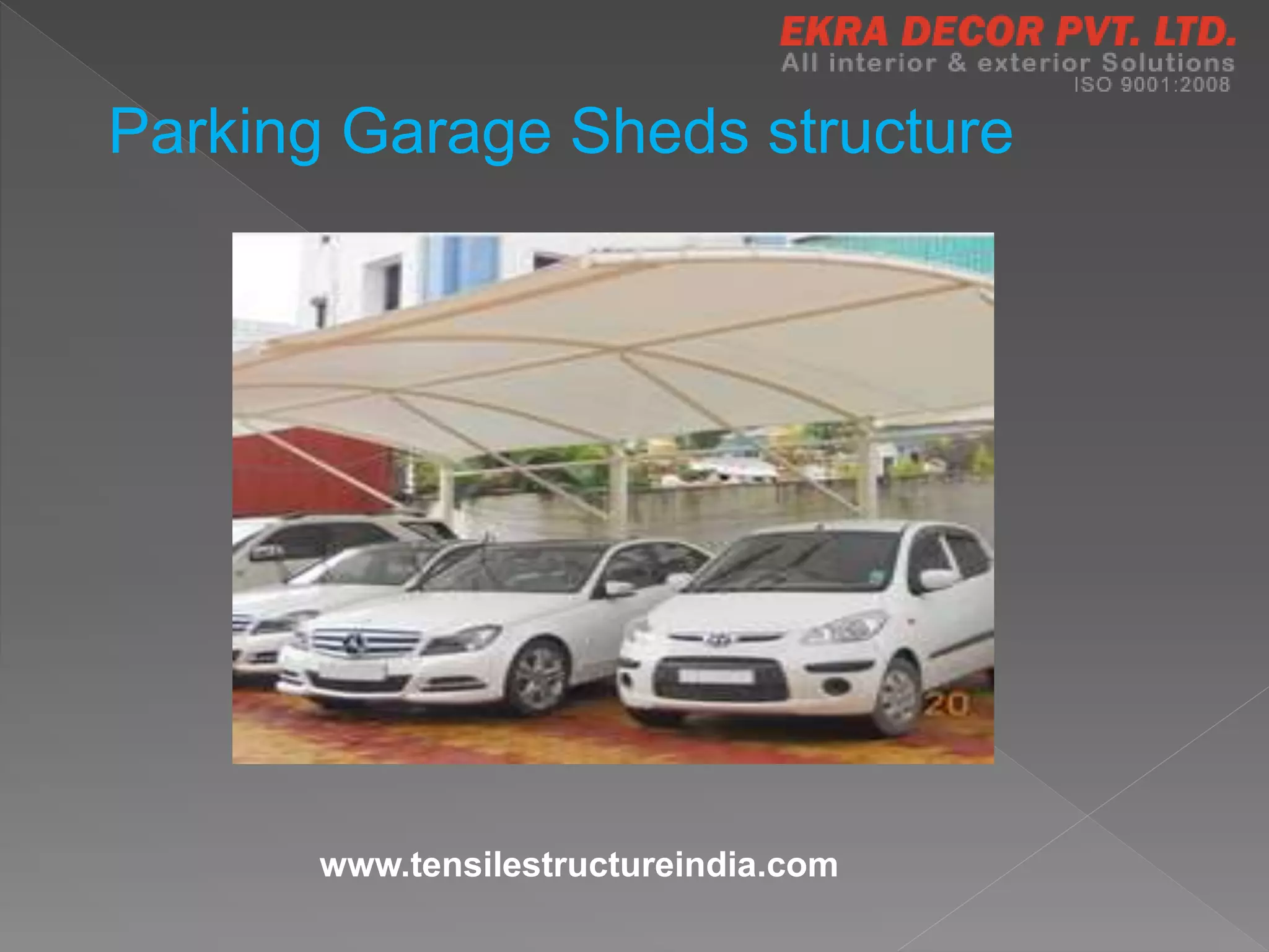 Parking Garage Sheds structure
www.tensilestructureindia.com
 