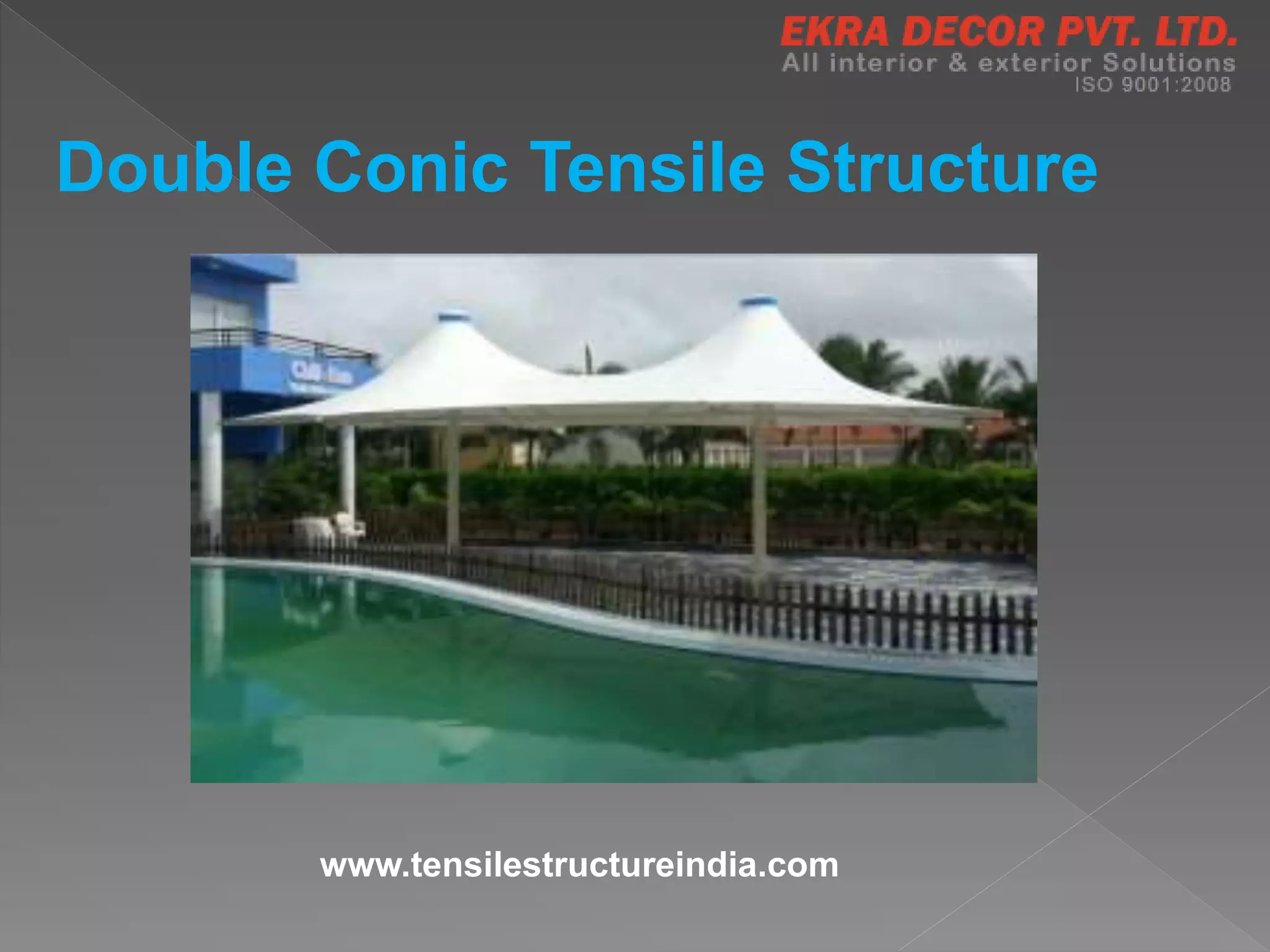 Double Conic Tensile Structure
www.tensilestructureindia.com
 