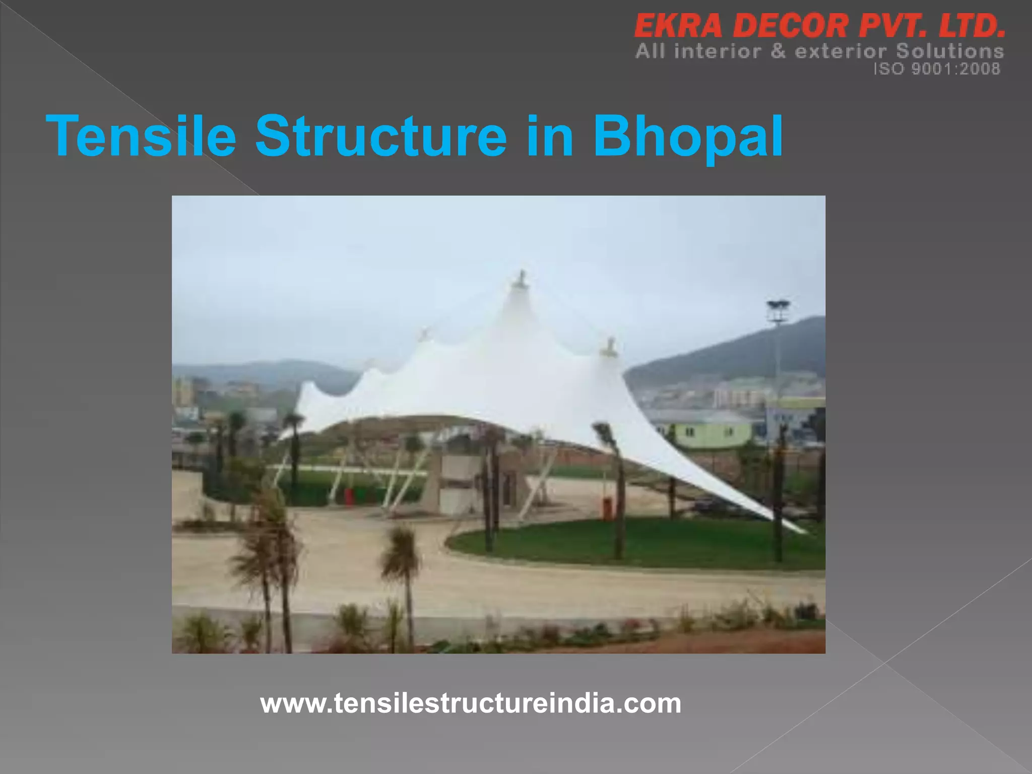 Tensile Structure in Bhopal
www.tensilestructureindia.com
 