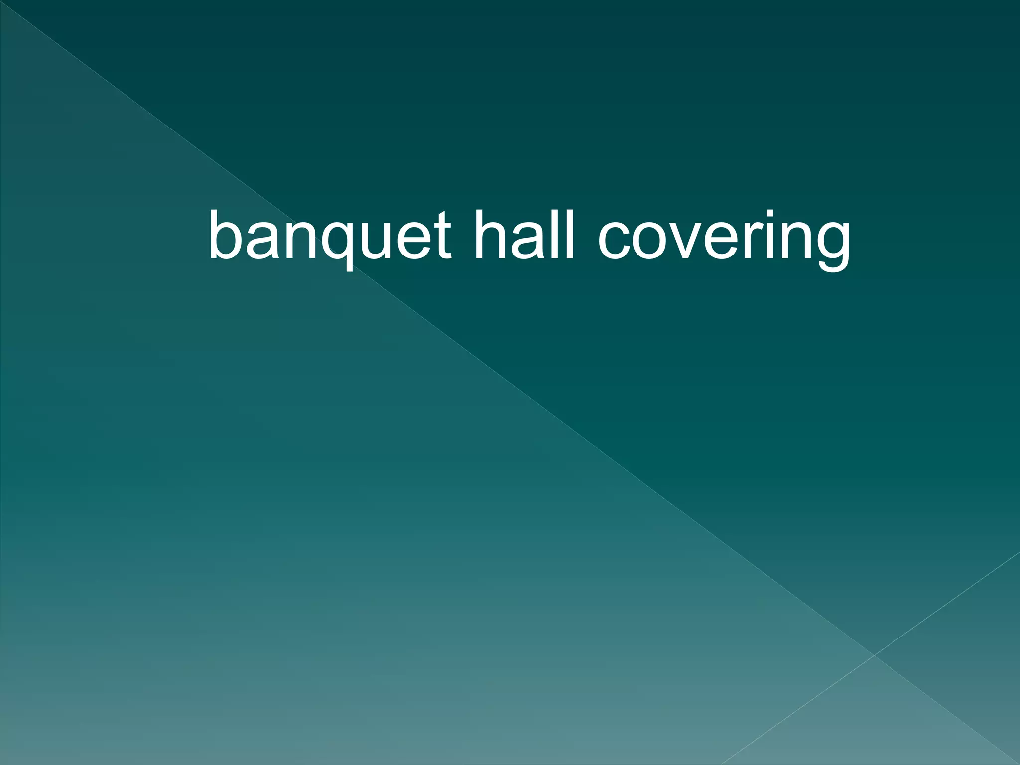 banquet hall covering
 