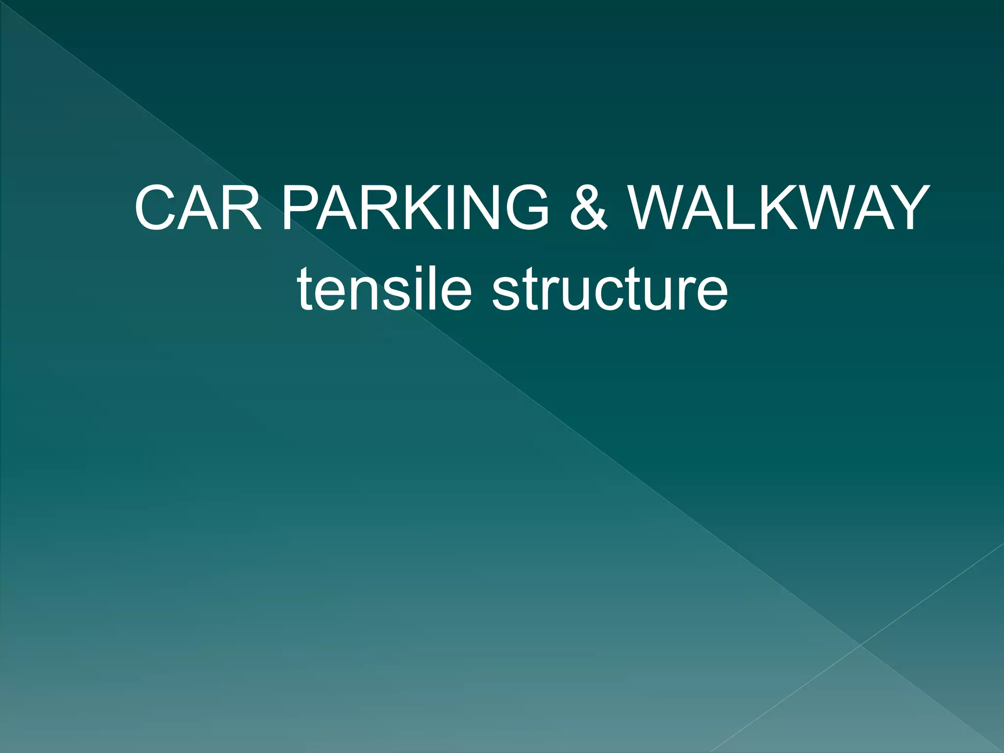 CAR PARKING & WALKWAY
tensile structure
 