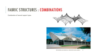 FABRIC STRUCTURES : COMBINATIONS
•Combination of several support types.
NEW AGE MATERIALS AND CONSTRUCTION | PRESENTATION BY AR.GEEVA CHANDANA | 29
 