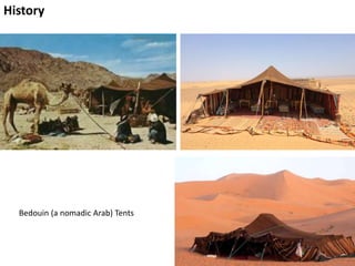 Bedouin (a nomadic Arab) Tents
History
 