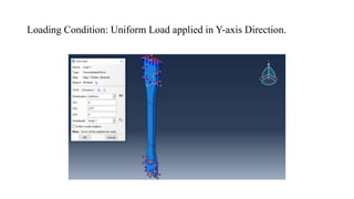 Loading Condition: Uniform Load applied in Y-axis Direction.
 