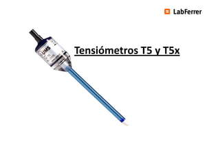 Tensiómetros T5 y T5x

 