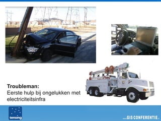 Troubleman:
Eerste hulp bij ongelukken met
electriciteitsinfra
 