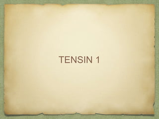 TENSIN 1
 