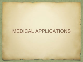 MEDICAL APPLICATIONS
 