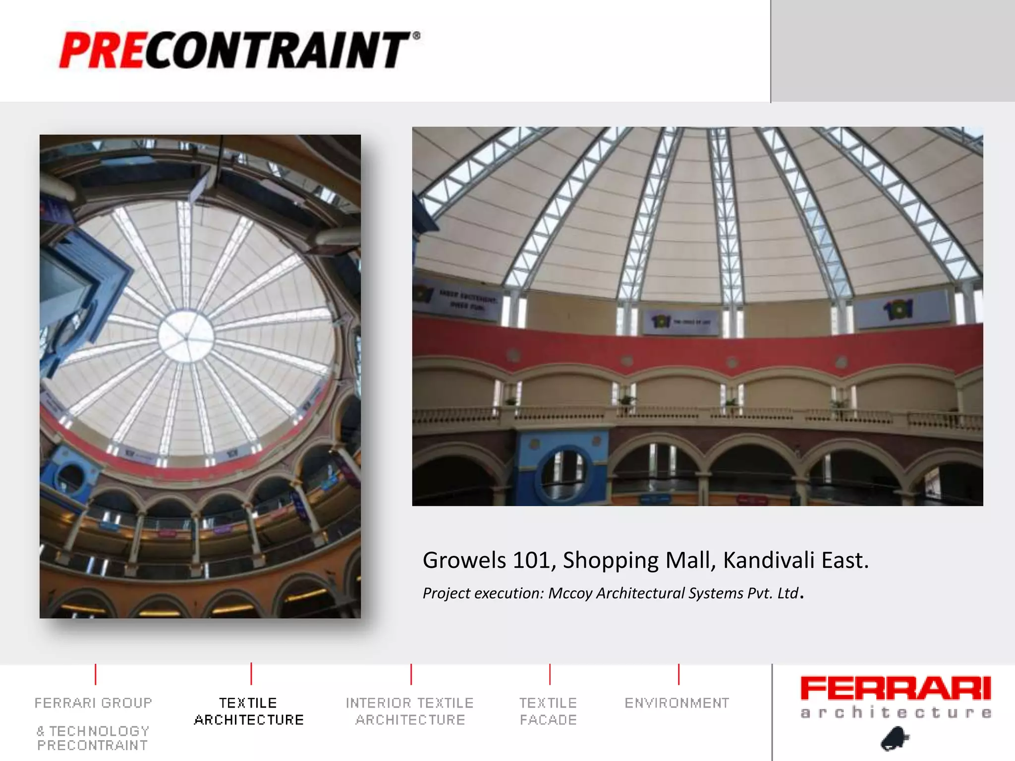 Growels 101, Shopping Mall, Kandivali East.Project execution: Mccoy Architectural Systems Pvt. Ltd.