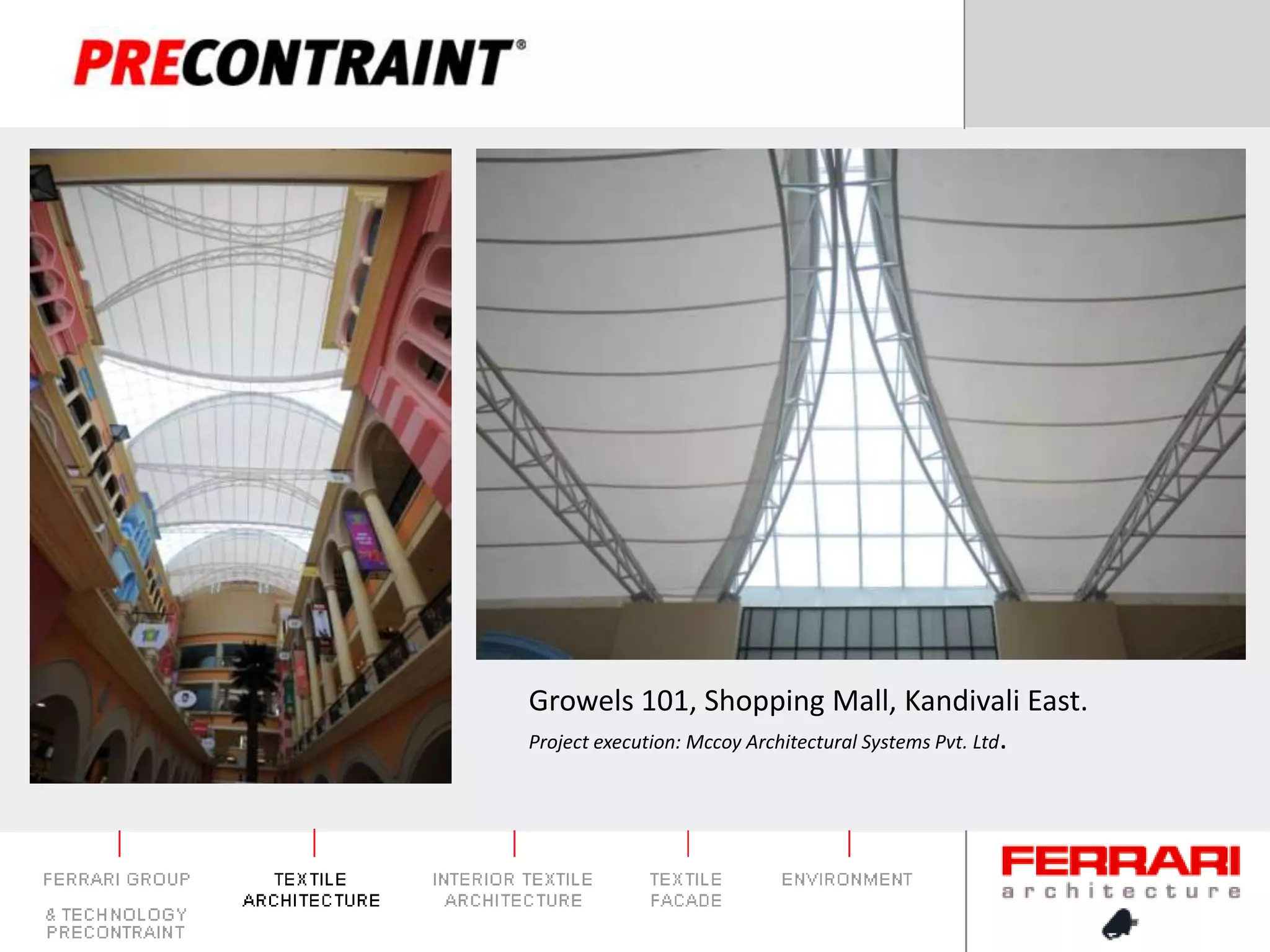 Growels 101, Shopping Mall, Kandivali East.Project execution: Mccoy Architectural Systems Pvt. Ltd.