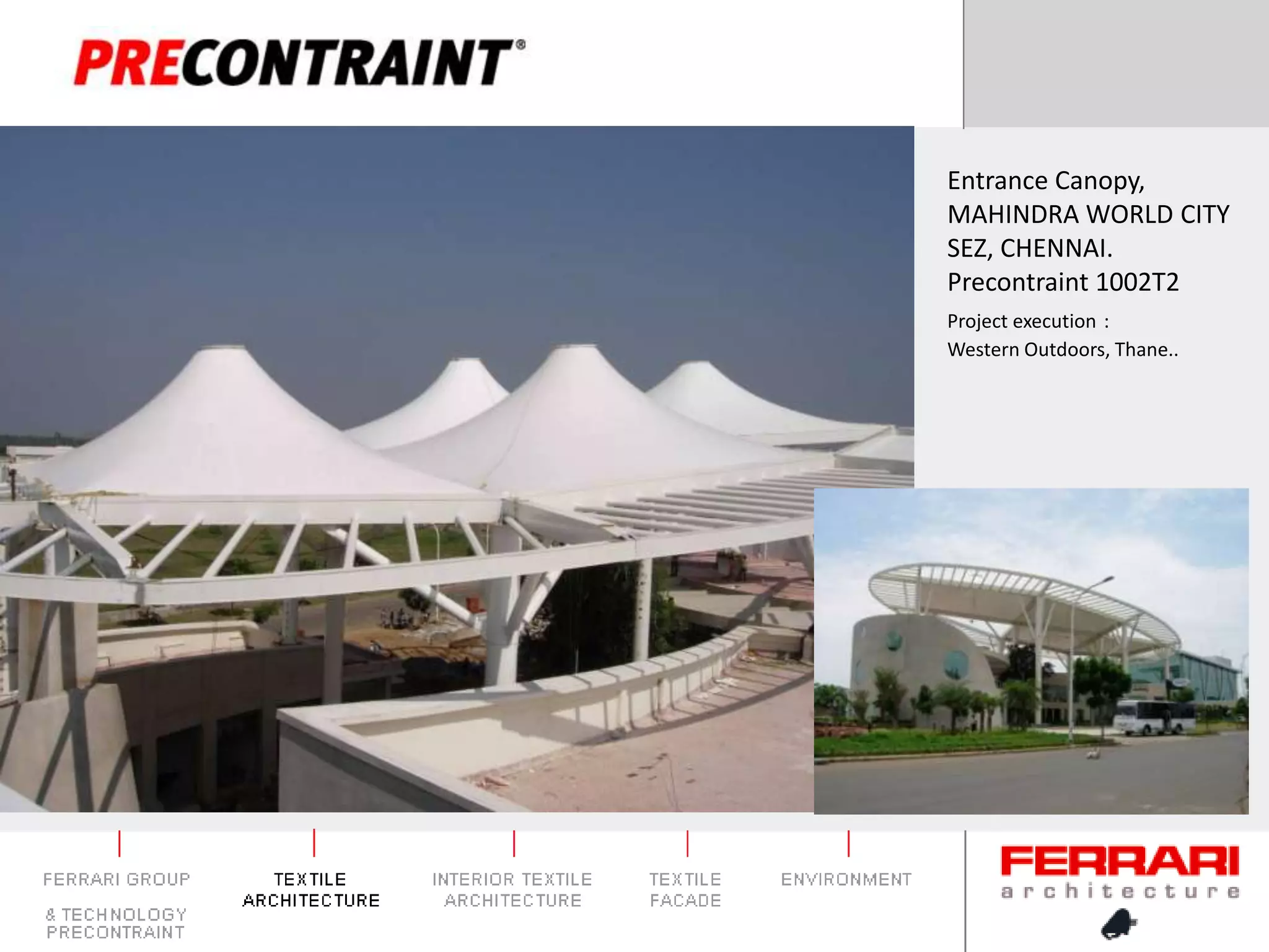 Entrance Canopy,MAHINDRA WORLD CITY SEZ, CHENNAI.Precontraint 1002T2Project execution:Western Outdoors, Thane..