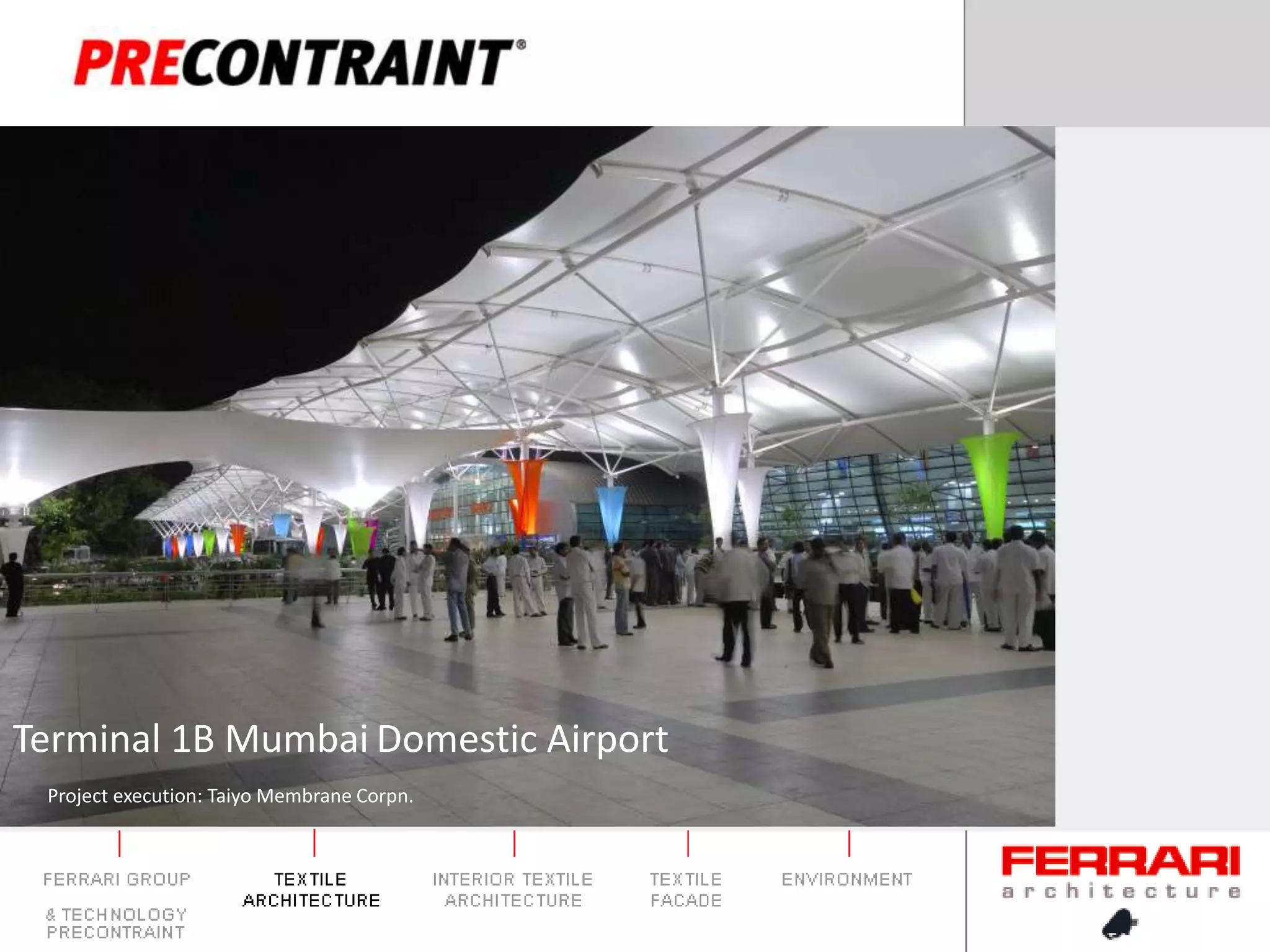 Terminal 1B MumbaiDomestic AirportProject execution: Taiyo Membrane Corpn.