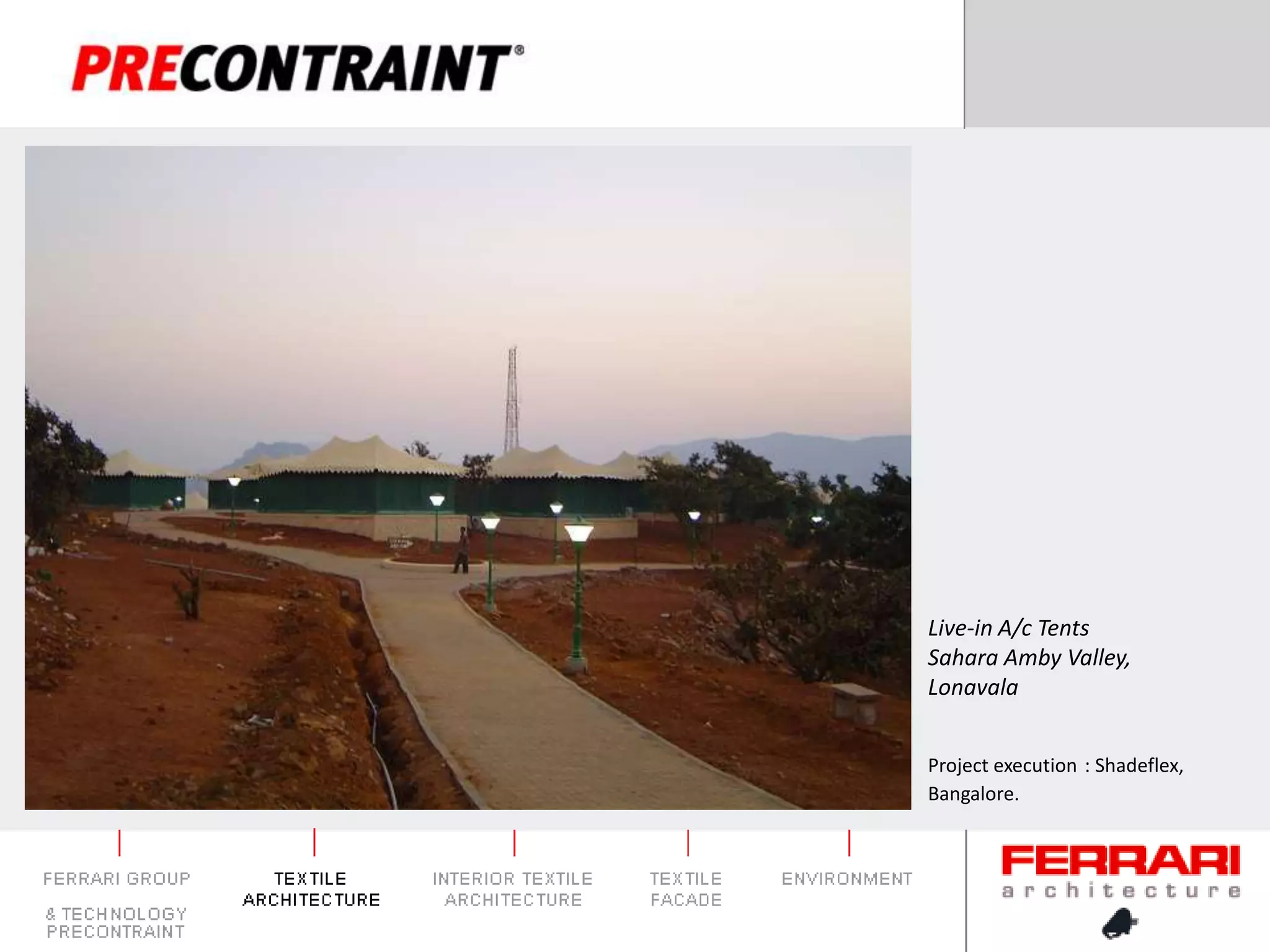 Live-in A/c TentsSahara Amby Valley,LonavalaProject execution: Shadeflex, Bangalore.