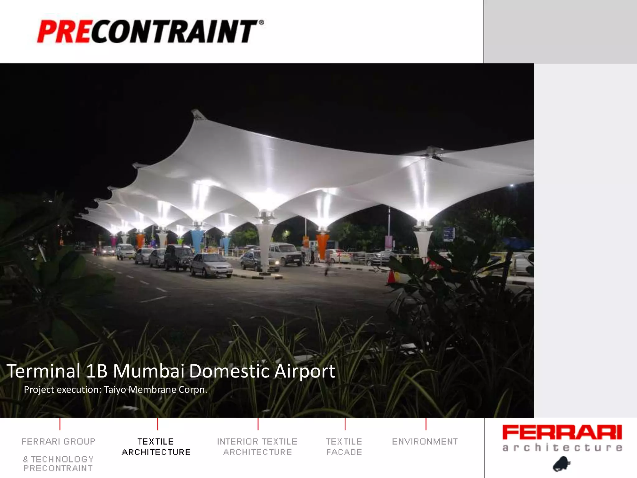 Terminal 1B MumbaiDomestic AirportProject execution: Taiyo Membrane Corpn.