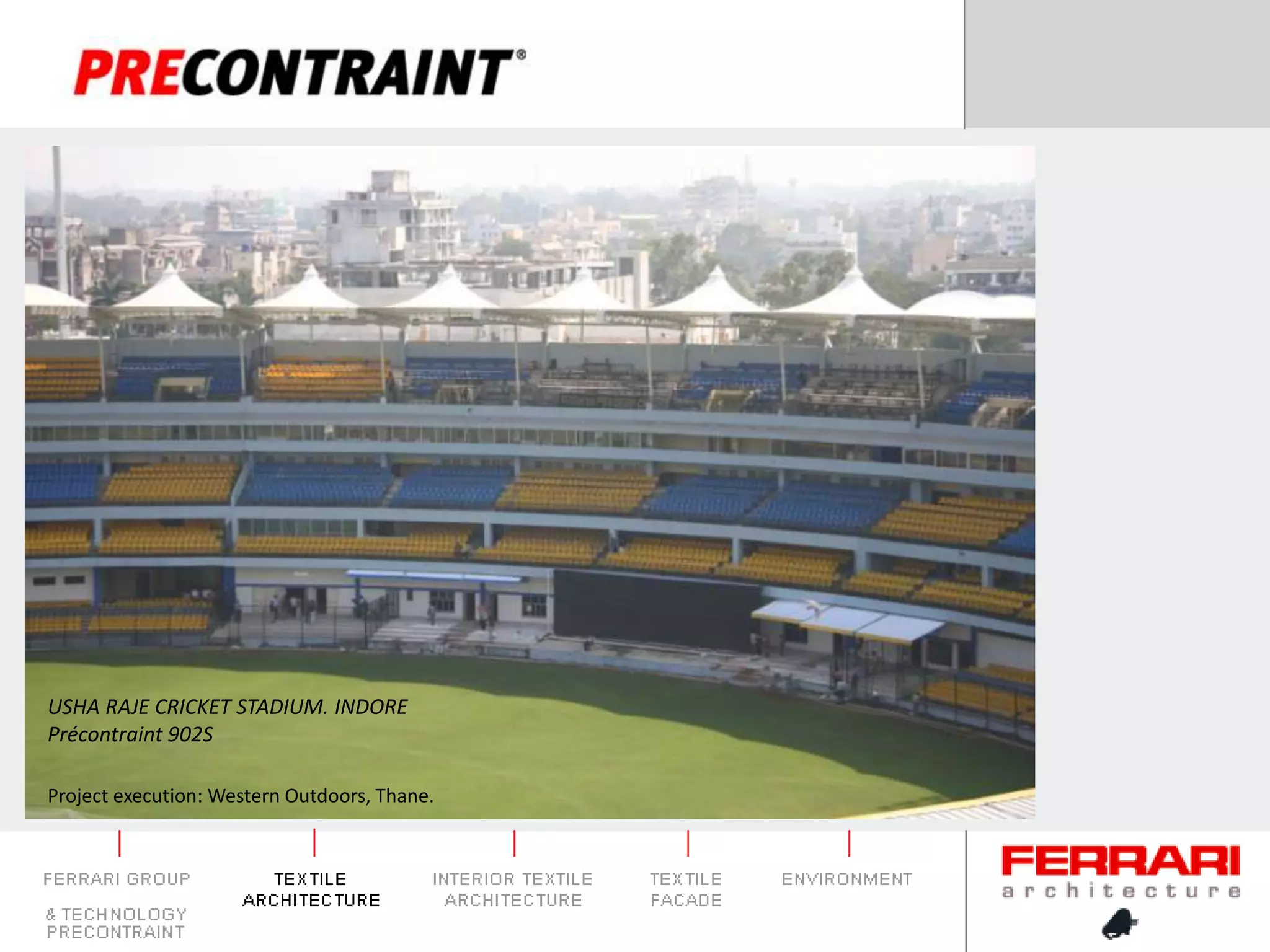 USHA RAJE CRICKET STADIUM. INDOREPrécontraint 902SProject execution: Western Outdoors, Thane.