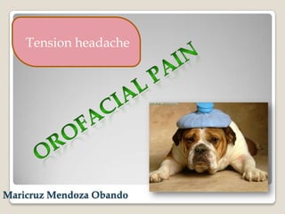Tension headache




Maricruz Mendoza Obando
 