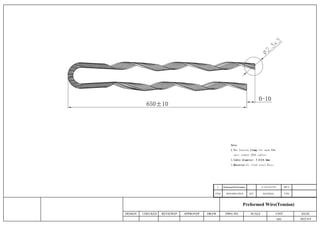 DESIGN CHECKED
Preformed Wire(Tension)
APPROVEP
REVIEWEP DRAW SCALE
DWG NO. UNIT DATE
mm
650±10
0-10
QTY.
1
DENOMINATION
ITEM TYPE
MATERIAL
Ø2.3
Preformed Wire(Tension)
Note:
1.The Tension Clamp for span 80m
anti rodent ADSS cables;
2.Cable diameter: 7.0±0.3mm;
3.Material:Al.-Clad steel Wire；
Al.-Clad steel Wire
2022.8.9
3PCS NOT 6PCS
 
