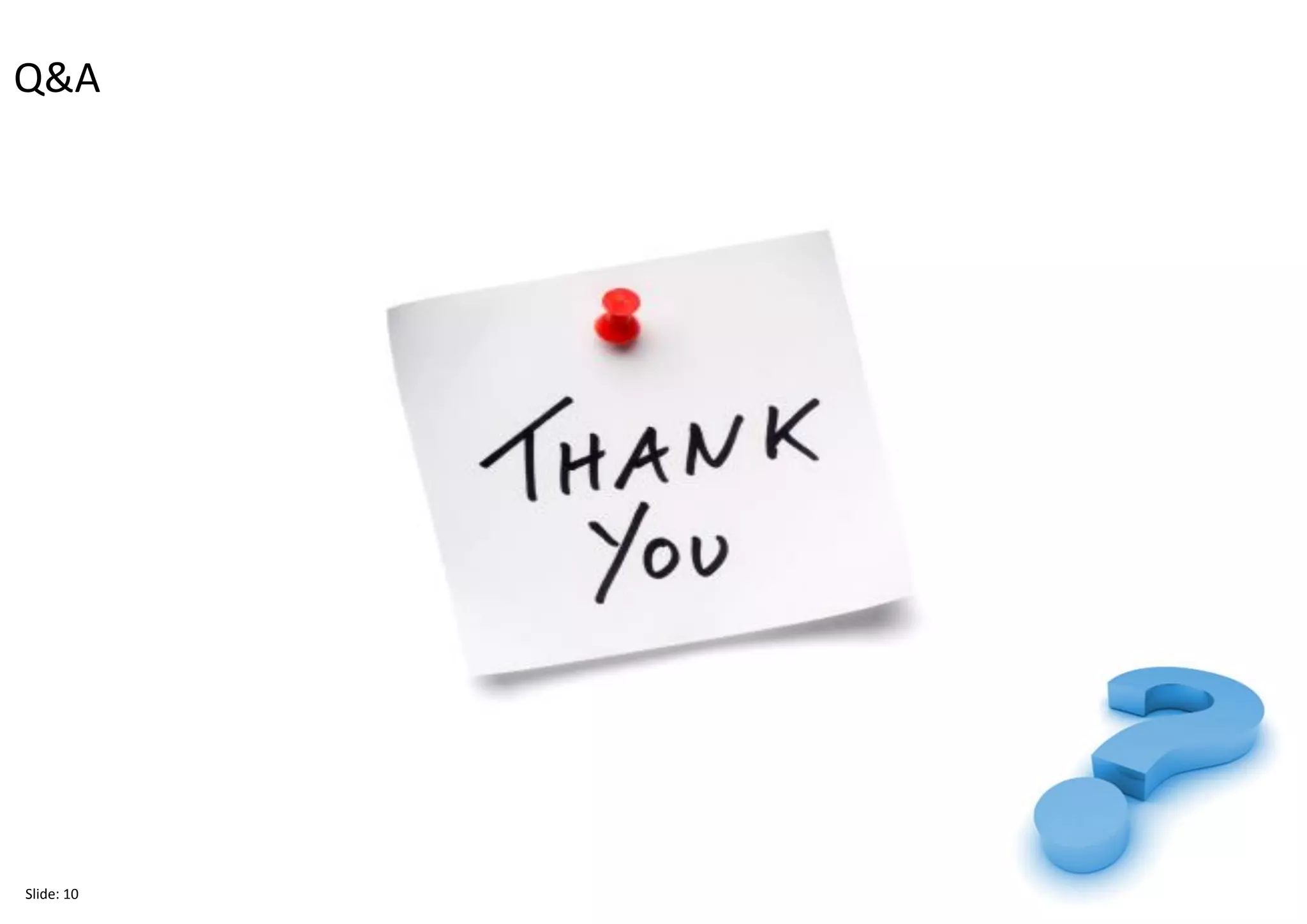 Q&A
Slide: 10
 