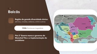 14
Região de grande diversidade étnica:
sérvios, croatas, eslavos, entre outros
1920: Forma-se a Iugoslávia
Pós 2ª Guerra marca o governo do
Marechal Tito e a implementação do
socialismo
 