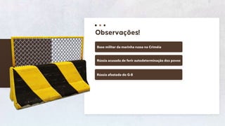 23
Base militar da marinha russa na Criméia
Rússia acusada de ferir autodeterminação dos povos
Rússia afastada do G-8
 