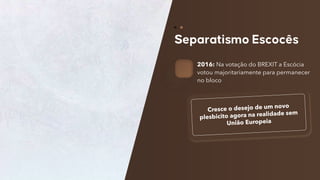 28
2016: Na votação do BREXIT a Escócia
votou majoritariamente para permanecer
no bloco
 