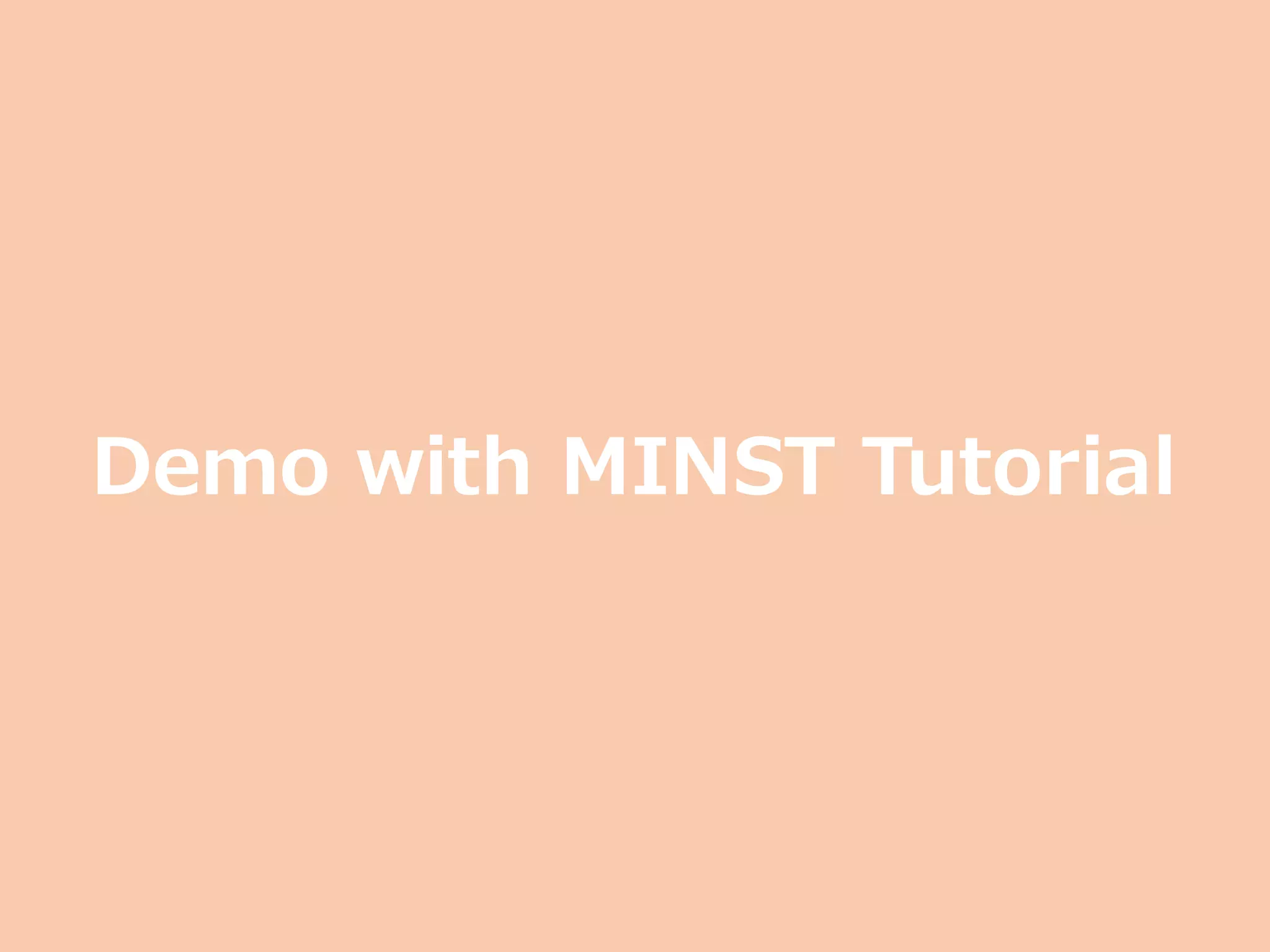 Demo with MINST Tutorial
 