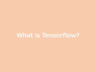 What is Tensorflow?
 