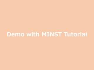 Demo with MINST Tutorial
 