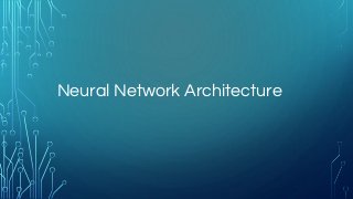 Neural Network Architecture
 