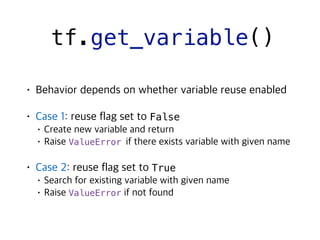tf.get_variable()
False
ValueError
True
ValueError
 