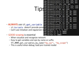 tf.get_variable tf.Variable
tf.Variable
tf.Variable 
 
tf.###.get_variables_by_name(“my_var”, “my_scope”)
 