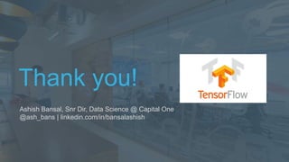 Thank you!
Ashish Bansal, Snr Dir, Data Science @ Capital One
@ash_bans | linkedin.com/in/bansalashish
 