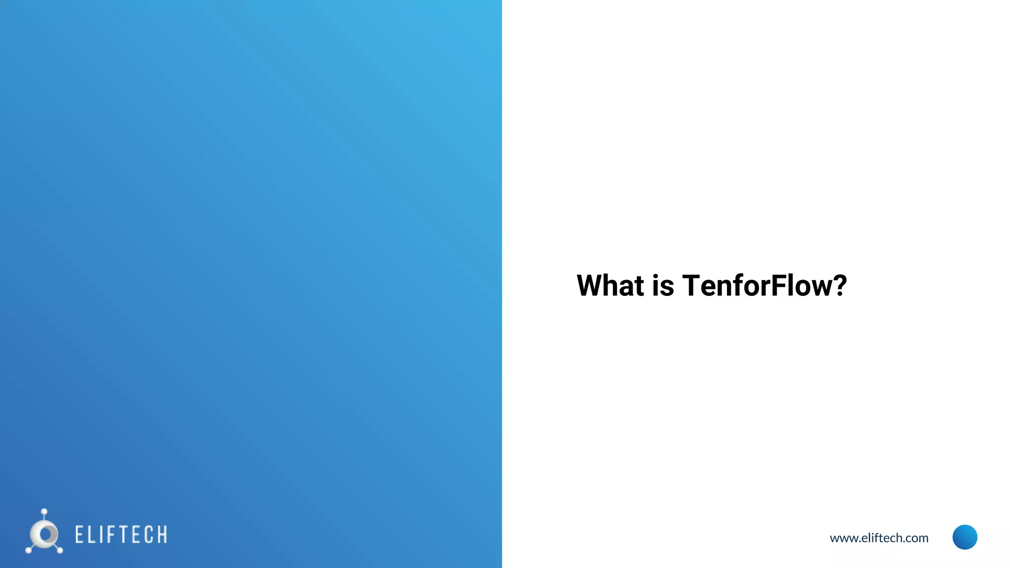 www.eliftech.com What is TenforFlow? 